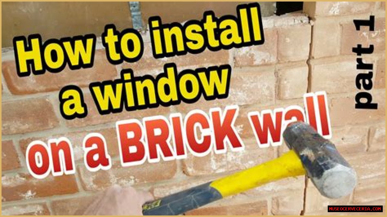 How do you install a window in a brick wall?