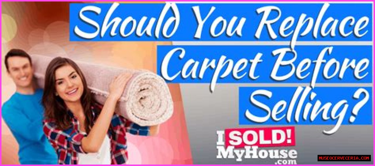 Is it better to replace carpet before selling?
