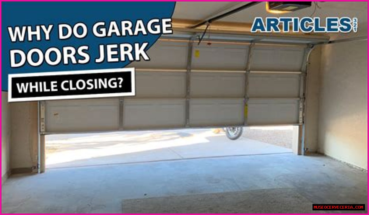 Why does my garage door jerks when closing?